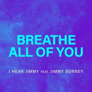 Breathe All of You(feat. Jimmy Burney)
