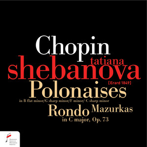 Chopin: Polonaises in B-Flat Minor, G-Sharp Minor, F Minor, C-Sharp Minor, Mazurkas, Rondo in C Major, Op. 73