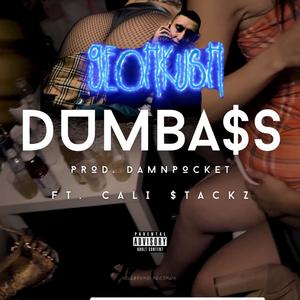 Dumbass (feat. Cali Stackz) [Explicit]