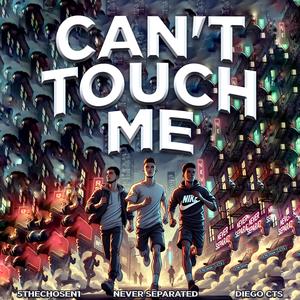 CAN'T TOUCH ME (feat. 5theChosen1 & Diego CTS)