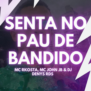 Senta no Pau de Bandido (Explicit)