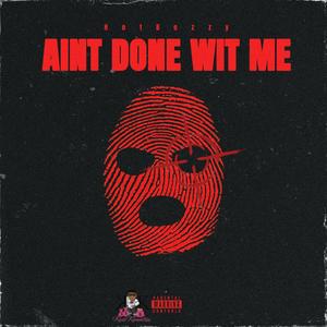 Aint Done Wit Me (Explicit)