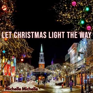 Let Christmas Light The Way (feat. Michelle Lockey & Michelle Murray)