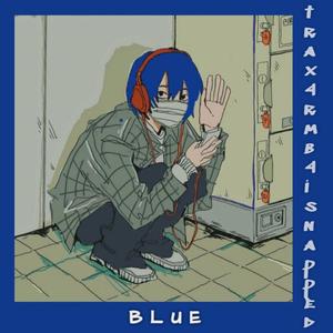 trax4rmb4isnapped (BLUE) [Explicit]