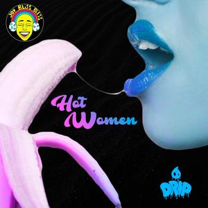 Hot Women (feat. [Drip] & Being Love) [Explicit]