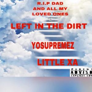 Left in the dirt (feat. Little xa) (Explicit)