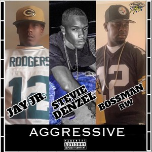 Aggressive (feat. Jay Jr. & Stevie Denzel) [Explicit]