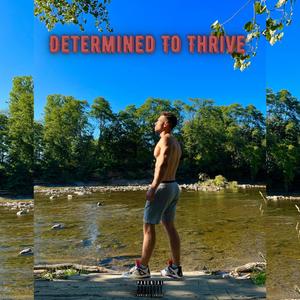 Determined To Thrive (Explicit)