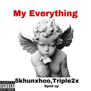 My Everything (feat. Triple2x) [Sped Up] [Explicit]