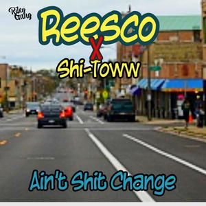 Aint **** Change (feat. Shi-Town) [Explicit]