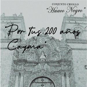 Por tus 200 años Cayma (Pampeña) (feat. Roberto "El Flaco" Manzaneda & Eduardo Abrigo Chavez) [Explicit]