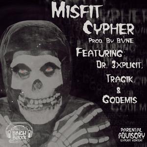Misfit Cypher (feat. Dr. 3xplicit, Tragik & Godemis) (Explicit)