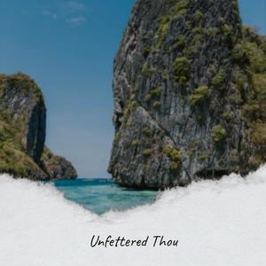 Unfettered Thou