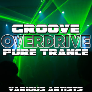 Groove Overdrive: Pure Trance