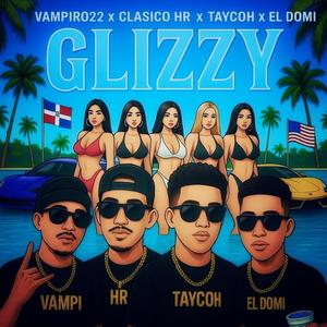 GLIZZY (feat. CLASICO HR, TAYCOH & EL DOMI)