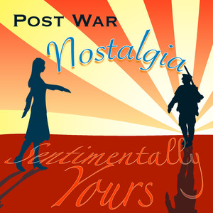 Post War Nostalgia - Sentimentally Yours