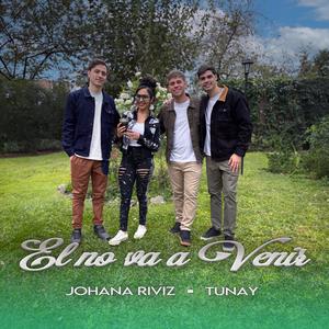 EL NO VA A VENIR (feat. Tunay)