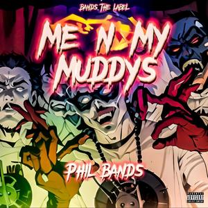 Me n My Muddys (feat. Bands The Label) [Explicit]