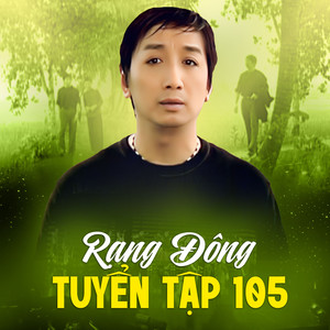 Rạng Đông Tuyển Tập 105