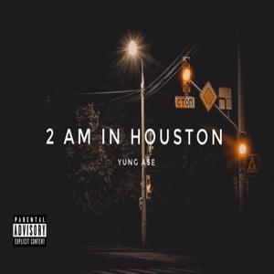 2am In Houston (Explicit)