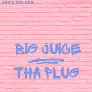 BigJuiceThaPlug (Explicit)