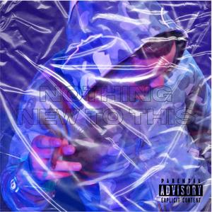 Nothing New To This (Explicit)