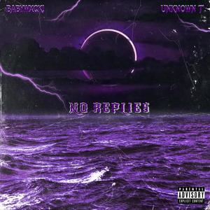 No Replies (feat. Unknown T) [Explicit]