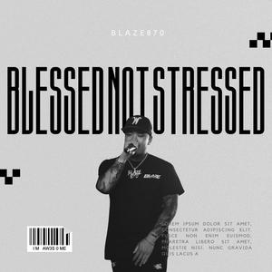 Blessed Not Stressed (Explicit)