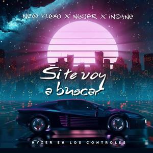 SI TE VOY A BUSCAR (feat. Nyzer & Inzane)