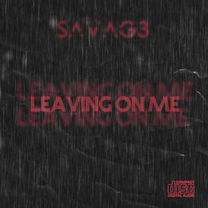 Leaving On Me (Explicit)