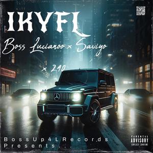 IKYFL (feat. Saviyo & 240) (Explicit)