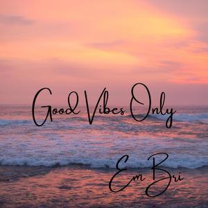 Good Vibes Only