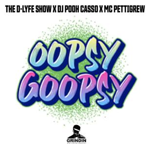 Oopsy Goopsy (feat. Dj Pooh Casso & Mc Pettigrew)