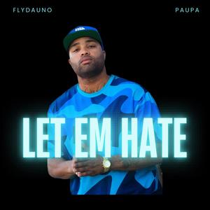 Let Em Hate (IDGAF) [Explicit]