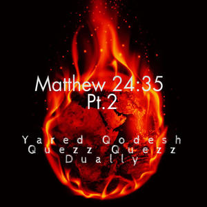 Matthew 24:35 Pt. 2 (feat. Yared Qodesh & Dually)