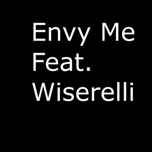 Envy Me (feat. Wiserelli) (Explicit)