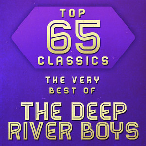 Top 65 Classics - The Very Best of The Deep River Boys