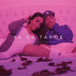 Ya Es Tarde (Explicit)