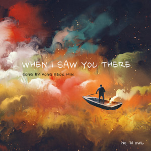WHEN I SAW YOU THERE (Song by 홍석민)