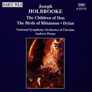 Holbrooke: Children of Don (The) / The Birds of Rhiannon