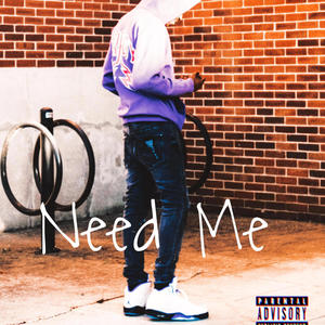 Need Me (Explicit)