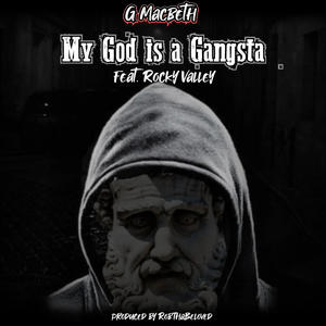 My God is a Gangsta (feat. G. Macbeth & Rocky Valley)