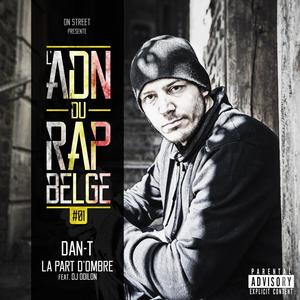 La part d'ombre(feat. Dan-t, Dj Odilon & L'ADN DU RAP) (Explicit)