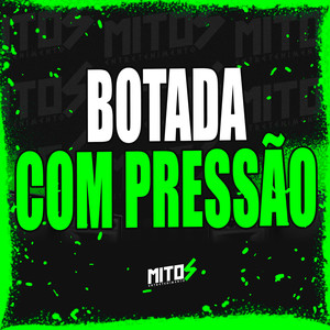 Botada Com Pressão (Explicit)