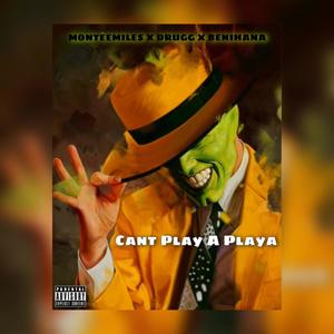 CAN'T PLAY A PLAYA (feat. Benihana & DRUGG) [Explicit]