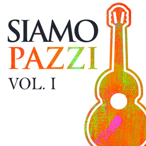 Siamo Pazzi Vol. I