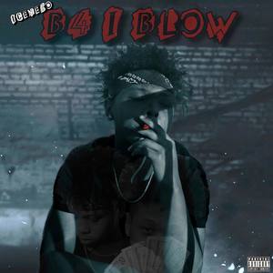 B4 I BLOW (Explicit)