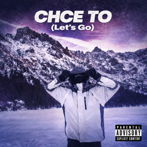 CHCE TO (Let's Go) (Explicit)