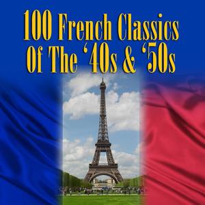 100 French Classics Of The 40s & 50s