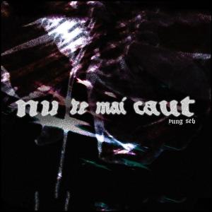 Nu te mai caut (Explicit)